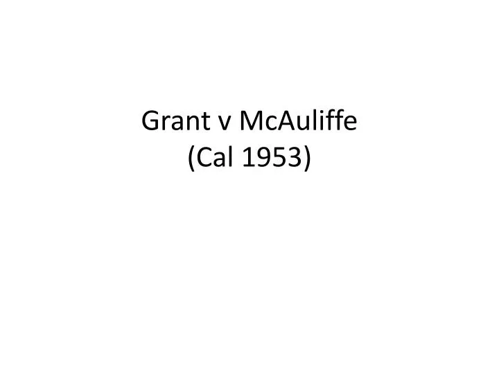 grant v mcauliffe cal 1953