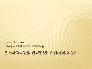 A Personal view of P versus NP
