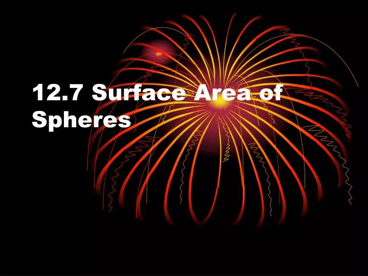 12 7 surface area of spheres