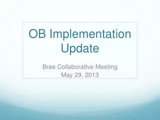 OB Implementation Update