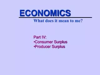 Part IV: Consumer Surplus Producer Surplus