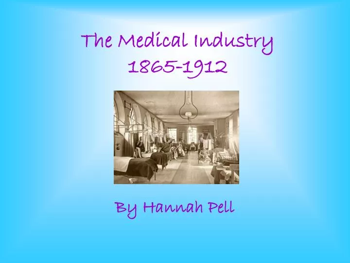 the medical industry 1865 1912