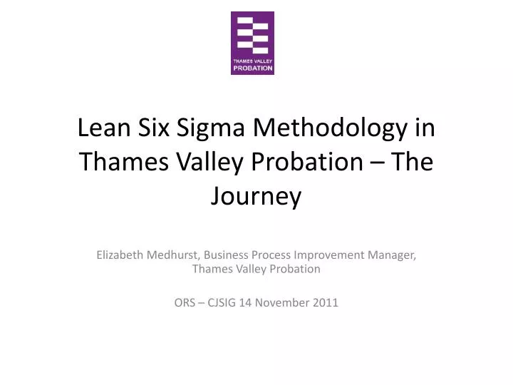 lean six sigma methodology in thames valley probation the journey