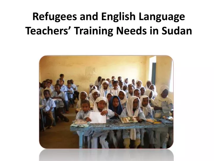refugees and english language teachers training needs in sudan