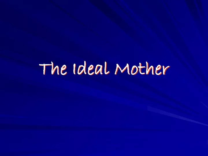 the ideal mother