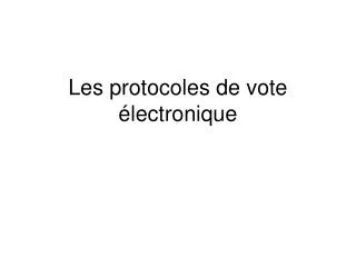 les protocoles de vote lectronique