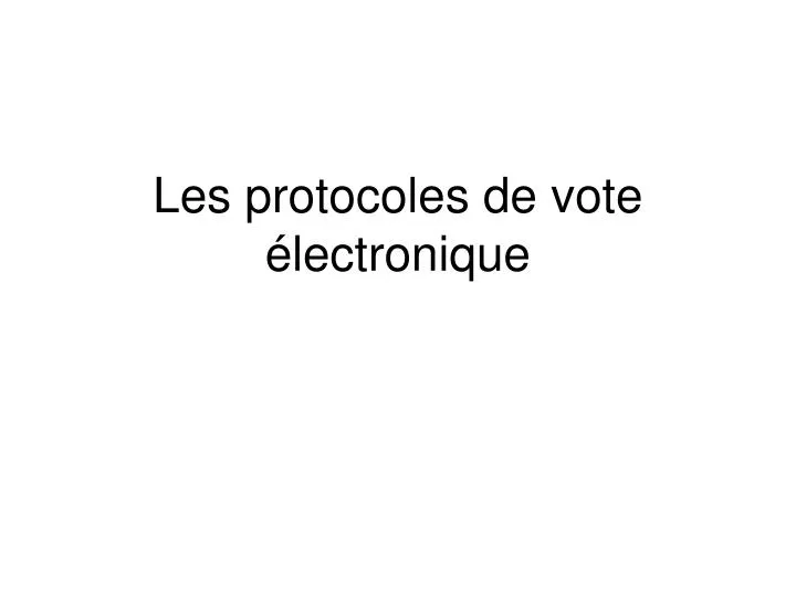 les protocoles de vote lectronique