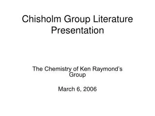 Chisholm Group Literature Presentation