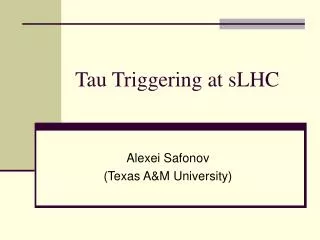 Tau Triggering at sLHC