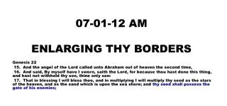 07-01-12 AM E NLARGING THY BORDERS