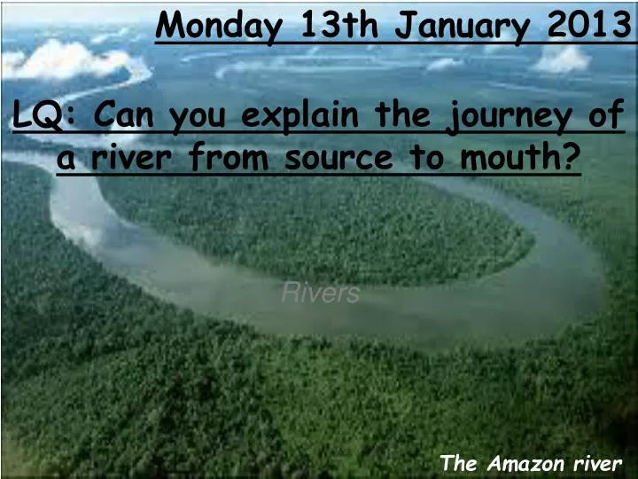 lq can you explain the journey of a river from source to mouth