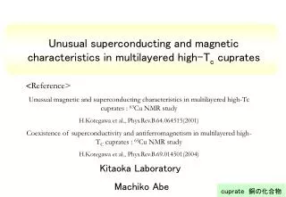 Unusual superconducting and magnetic characteristics in multilayered high-T c cuprates