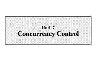 Unit 7 Concurrency Control