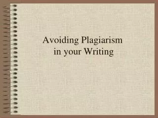 Avoiding Plagiarism in your Writing