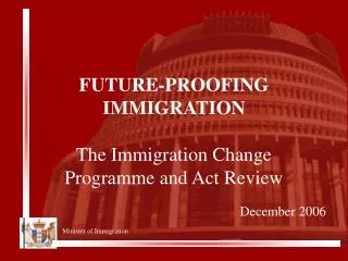 FUTURE-PROOFING IMMIGRATION The Immigration Change Programme and Act Review