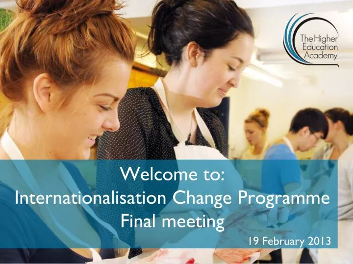 welcome to internationalisation change programme final meeting