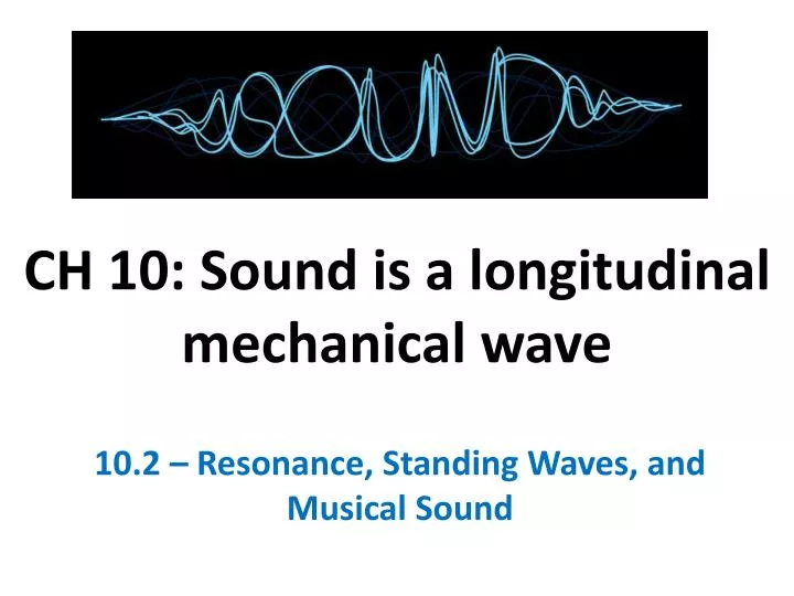 ch 10 sound is a longitudinal mechanical wave