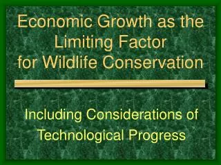 Economic Growth as the Limiting Factor for Wildlife Conservation