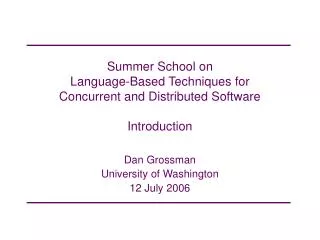 Summer School on Language-Based Techniques for Concurrent and Distributed Software Introduction