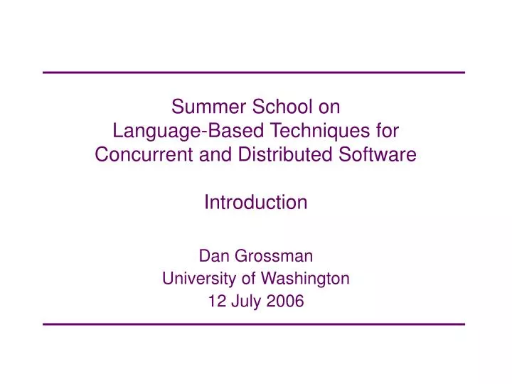 summer school on language based techniques for concurrent and distributed software introduction