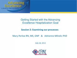 Session 2: Examining our processes Mary Perloe RN, MS, GNP &amp; Adrienne Mihelic PhD