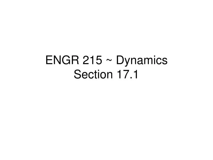 engr 215 dynamics section 17 1
