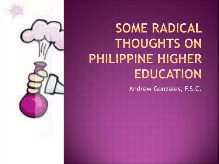 some radical thoughts on philippine higher education