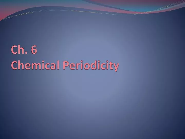 ch 6 chemical periodicity