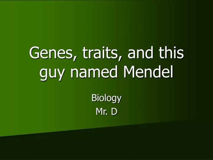 genes traits and this guy named mendel