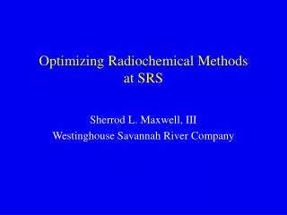 Optimizing Radiochemical Methods at SRS