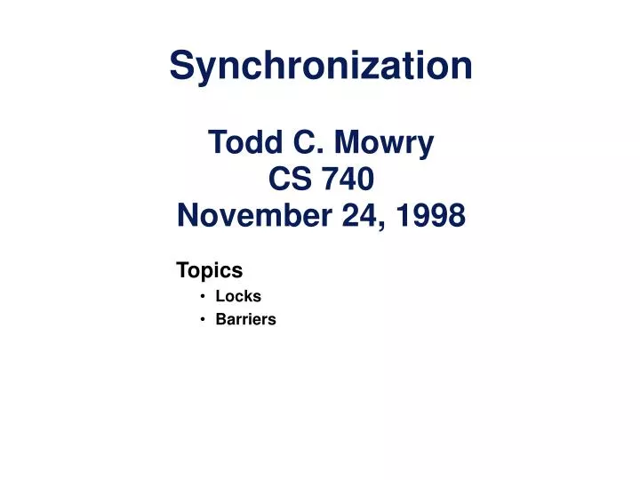 synchronization todd c mowry cs 740 november 24 1998