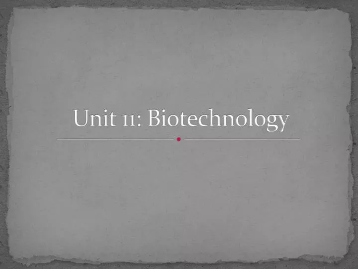 unit 11 biotechnology
