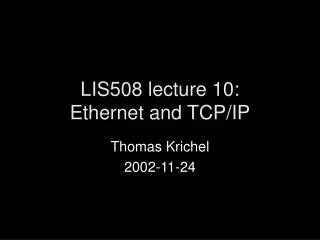 LIS508 lecture 10: Ethernet and TCP/IP