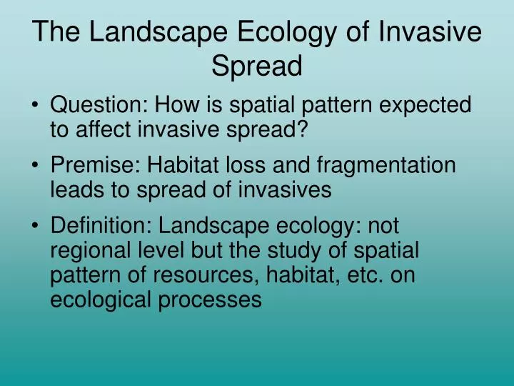 the landscape ecology of invasive spread