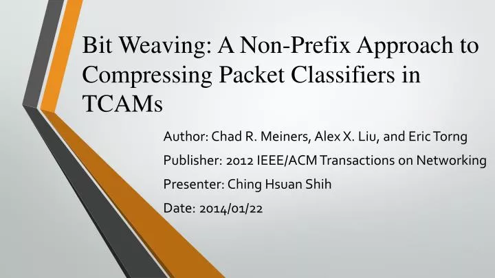 bit weaving a non prefix approach to compressing packet classifiers in tcams