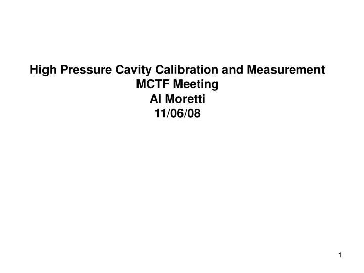 high pressure cavity calibration and measurement mctf meeting al moretti 11 06 08