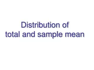 Distribution of total and sample mean