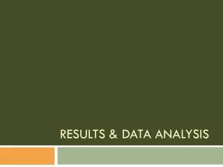 Results &amp; Data Analysis