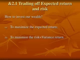 &amp;2.1 Trading off Expected return and risk
