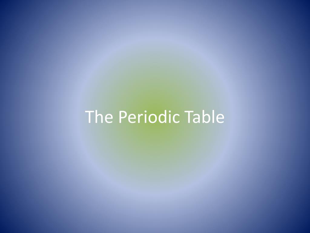 PPT - The Periodic Table PowerPoint Presentation, free download - ID ...