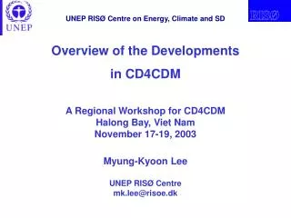 Overview of the Developments in CD4CDM A Regional Workshop for CD4CDM Halong Bay, Viet Nam