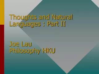 Thoughts and Natural Languages : Part II Joe Lau Philosophy HKU