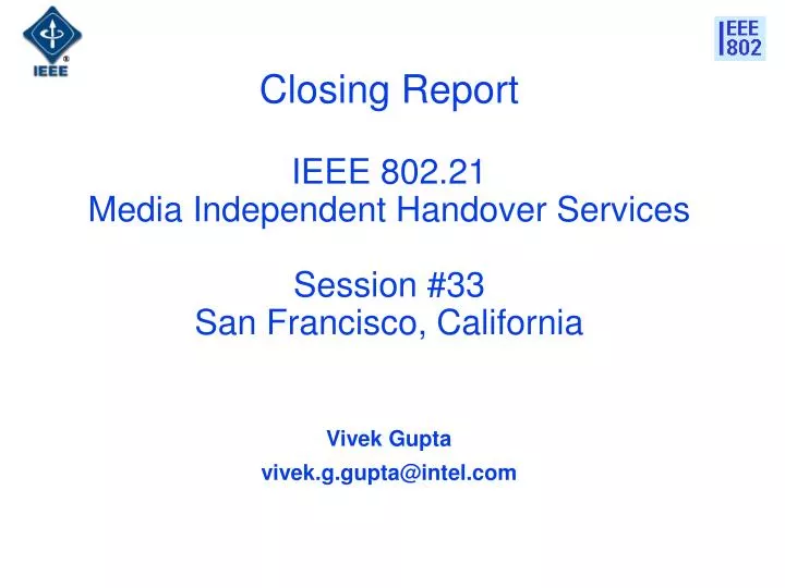 closing report ieee 802 21 media independent handover services session 33 san francisco california