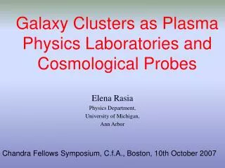 Galaxy Clusters as Plasma Physics Laboratories and Cosmological Probes