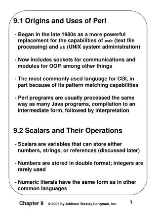 9.1 Origins and Uses of Perl - Began in the late 1980s as a more powerful