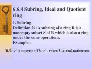 6.6.4 Subring, Ideal and Quotient ring 1. Subring