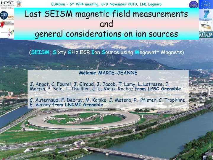 last seism magnetic field measurements and general considerations on ion sources