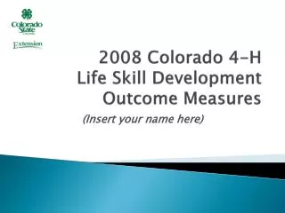 2008 Colorado 4-H Life Skill Development Outcome Measures