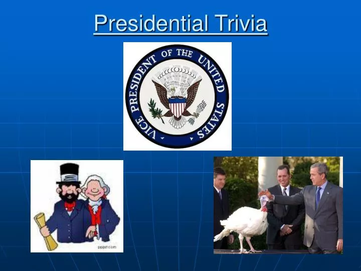 presidential trivia