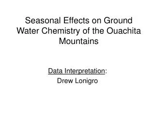 Seasonal Effects on Ground Water Chemistry of the Ouachita Mountains